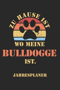 Paperback BULLDOGGE Jahresplaner: Ohne Datum - Lustiger Hunde Mama Spruch Terminkalender - Freier Planer f?r 1 Jahr - 52 Wochen (12 Monate) - Kalender - [German] Book