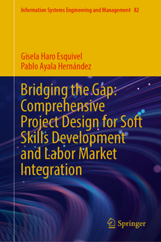 Hardcover Bridging the Gap: Comprehensive Project Design for Soft Skills Development and Labor Market Integration Book