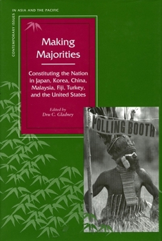 Hardcover Making Majorities: Constituting the Nation in Japan, Korea, China, Malaysia, Fiji, Turkey, and the United States (Contemporary Issues in Asia and Pacific) Book