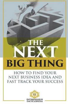 Paperback The Next Big Thing: How To Find Your Next Business Idea and Fast Track Your Success Book