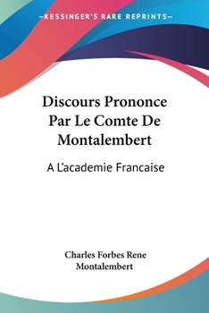 Paperback Discours Prononce Par Le Comte De Montalembert: A L'academie Francaise: Et Discours De M. Guizot (1852) [French] Book