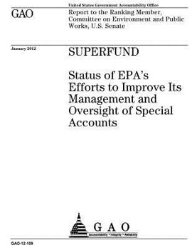 Superfund: Status of EPA's Efforts to Improve Its Management and Oversight of Special Accounts: Report to the Ranking Member, Committee on Environment and Public Works, U.S. Senate.