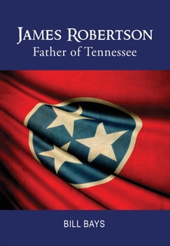 James Robertson: Father of Tennessee