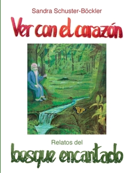 Paperback Ver con el corazón: Relatos del bosque encantado [Spanish] Book