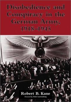 Hardcover Disobedience and Conspiracy in the German Army, 1918-1945 Book
