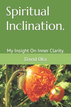 Paperback Spiritual Inclination.: My Insight On Inner Clarity. [Large Print] Book