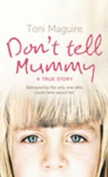 Paperback Don't Tell Mummy: A True Story of the Ultimate Betrayal Book