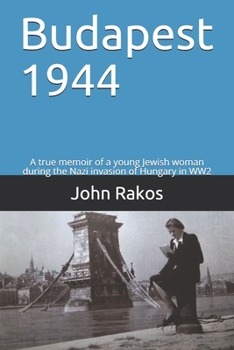 Paperback Budapest 1944: A true memoir of the Nazi invasion of Hungary in WW2 Book