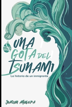 Paperback Una Gota del Tsunami: La Historia de Un Inmigrante [Spanish] Book