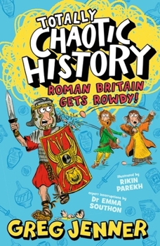 Paperback Totally Chaotic History: Roman Britain Gets Rowdy!: Fast, funny, fact-packed history from the host of the chart-topping podcast You’re Dead to Me Book