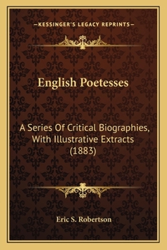 Paperback English Poetesses: A Series Of Critical Biographies, With Illustrative Extracts (1883) Book