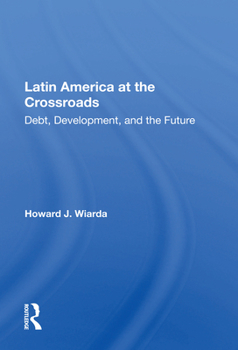 Paperback Latin America at the Crossroads: Debt, Development, and the Future Book