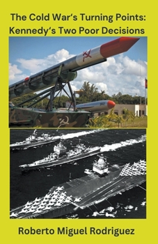 Paperback The Cold War'sTurning Points: Kennedy's Decisions Book