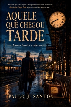Paperback Aquele Que Chegou Tarde [Portuguese] Book