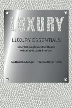 Paperback Luxury Essentials: Essential Insights and Strategies to Manage Luxury Products Book