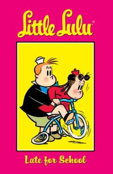 Little Lulu Volume 8: Late For School (Little Lulu (Graphic Novels)) - Book  of the Little Lulu: Graphic Novels