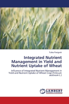 Paperback Integrated Nutrient Management in Yield and Nutrient Uptake of Wheat Book