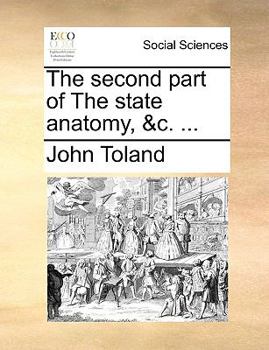 Paperback The Second Part of the State Anatomy, &C. ... Book