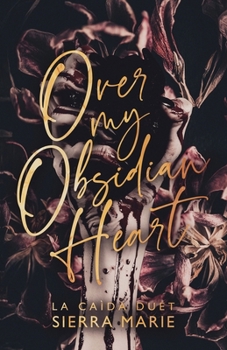 Over My Obsidian Heart (La Caìda Duet)