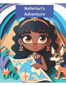 Nefertari's Adventure: Exciting Journeys of Adventure, Friendship, and Discovery