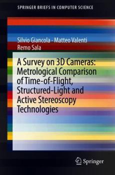 Paperback A Survey on 3D Cameras: Metrological Comparison of Time-Of-Flight, Structured-Light and Active Stereoscopy Technologies Book