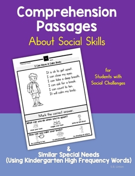 Paperback Comprehension Passages About Social Skills: For Students with Social Challenges & Similar Special Needs (Using Kindergarten High Frequency Words) Book