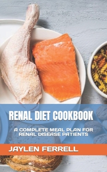 Paperback Renal Diet Cookbook: A Complete Meal Plan for Renal Disease Patients Book
