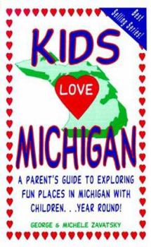 Paperback Kids Love Michigan: A Parents Guide to Exploring Fun Places in Michigan with Children... Year Round Book