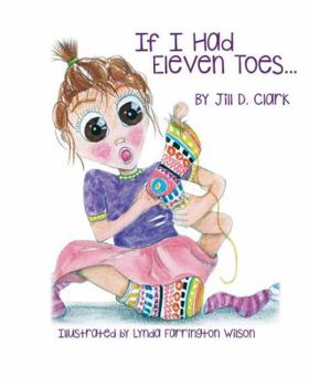 Hardcover If I Had Eleven Toes: A Children's Book about Self-Esteem Book