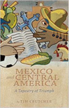 Paperback Mexico and Central America: A Tapestry of Triumph Book