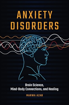 Hardcover Anxiety Disorders: Brain Science, Mind-Body Connections, and Healing Book