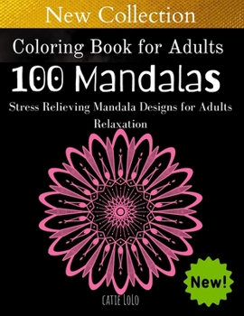 Coloring Book for Adults :100 Mandalas: Stress Relieving Mandala Designs for Adults Relaxation