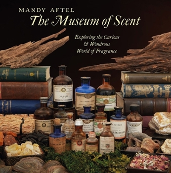 Hardcover The Museum of Scent: Exploring the Curious and Wondrous World of Fragrance Book