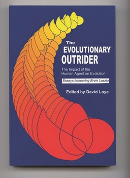 Paperback The Evolutionary Outrider: The Impact of the Human Agent on Evolution, Essays Honouring Ervin Laszlo Book