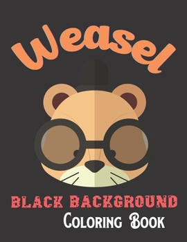 Paperback Weasel Black Background Coloring Book: A Beautiful Black Background Bear Designs to Color for Bear Lover Book