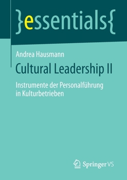 Cultural Leadership II: Instrumente der Personalführung in Kulturbetrieben (essentials) (German Edition)