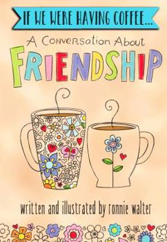 Hardcover If We Were Having Coffee... a Conversation about Friendship Book