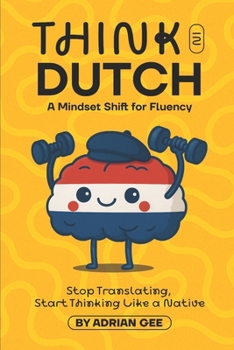 Think in Dutch: A Mindset Shift for Fluency