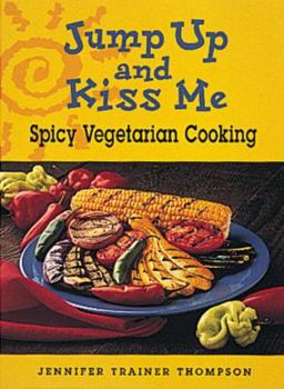 Paperback Jump Up and Kiss Me: Spicy Vegetarian Cooking Book