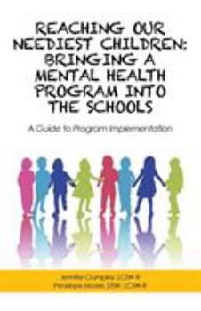 Paperback Reaching Our Neediest Children: Bringing a Mental Health Program into the Schools: A Guide to Program Implementation Book