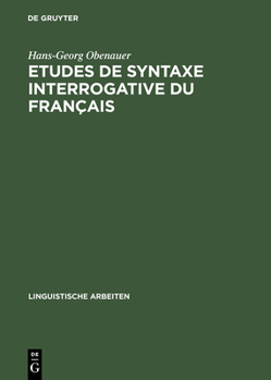 Hardcover Etudes de Syntaxe Interrogative Du Français: Quoi, Combien Et Le Complémenteur [French] Book