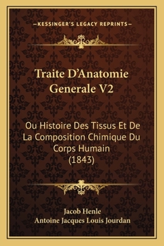 Paperback Traite D'Anatomie Generale V2: Ou Histoire Des Tissus Et De La Composition Chimique Du Corps Humain (1843) [French] Book