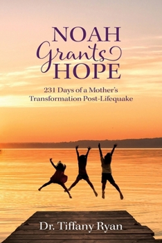 Paperback Noah Grants Hope: 231 Days of Transformation Post-Lifequake Book
