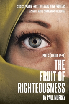 Paperback The Fruit of Righteousness: Part 3 (Joshua 12-24) Book