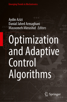 Hardcover Optimization and Adaptive Control Algorithms (Emerging Trends in Mechatronics) Book