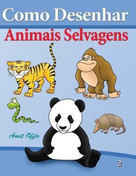 Como Desenhar - Animais Selvagens: Livros Infantis