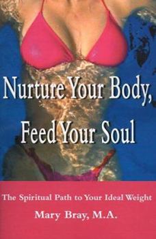 Paperback Nurture Your Body, Feed Your Soul: The Spiritual Path to Your Ideal Weight Book