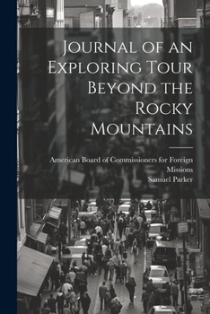 Paperback Journal of an Exploring Tour Beyond the Rocky Mountains Book