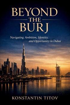 Beyond the Burj: Navigating Ambition, Identity, and Opportunity in Dubai