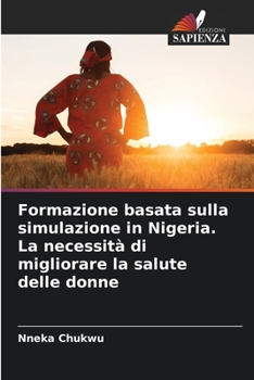 Paperback Formazione basata sulla simulazione in Nigeria. La necessità di migliorare la salute delle donne [Italian] Book